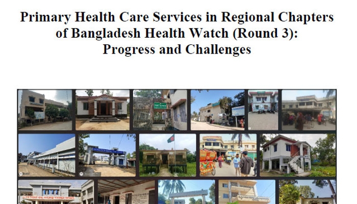 Primary Health Care Services in Regional Chapters of Bangladesh Health Watch (Round 3): Progress and Challenges